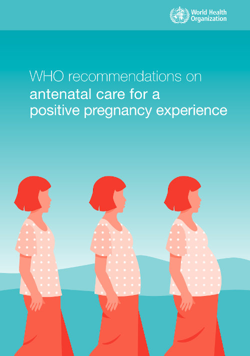 WHO (2016). WHO recommendations on antenatal care for a positive pregnancy experience